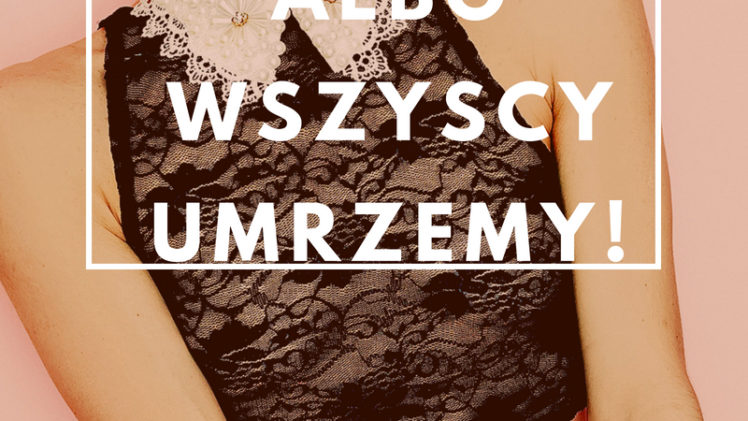 Dystans, ku…Dystans. Albo wszyscy umrzemy.